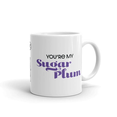 You're my sugar plum.