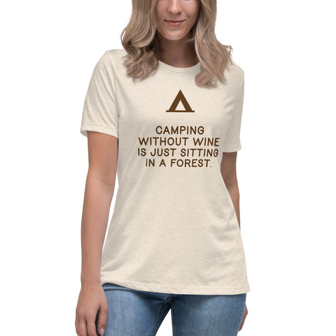 Camping without wine is just sitting in a forest.